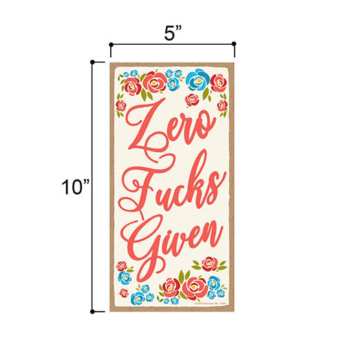 Zero Fucks Given Funny Inappropriate Signs, 5 inch by 10 inch Hanging Wooden Decorative, Wall Door Art, Home and Office Decor