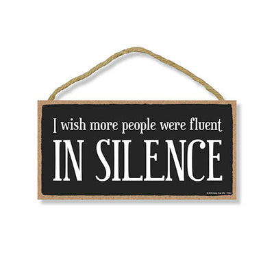 I Wish More People were Fluent in Silence, 7 inch by 10.5 inch Wood Signs, Decorative Artwork, Home Decor, Hanging Wooden Signs