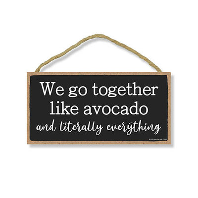 We Go Together Like Avocado, Funny Friendship Hanging Signs, Wall Art, Decorative Wood Family Home Decor Sign, 5 Inches by 10 Inches