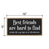 Best Friends are Hard to Find, Friendship Hanging Signs, Wall Art, Decorative Wood Family Home Decor Sign, 5 Inches by 10 Inches