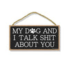 My Dog and I Talk Shit About You, 5 inch by 10 inch Hanging Wooden Sign, Decorative Wall Art, Housewarming Gifts, Home Decor, Funny Inappropriate Wooden Signs