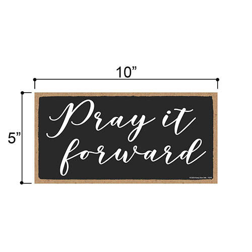 Pray It Forward, Inspirational Wall Hanging Decor, Wooden Motivational Home Decorative Sign, 5 Inches by 10 Inches