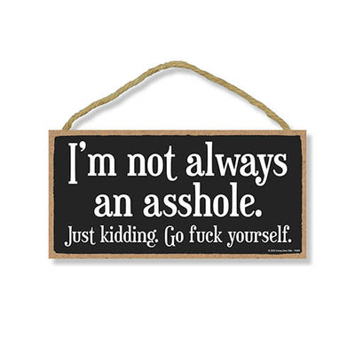 I’m Not Always an Asshole, Funny Inappropriate Wall Hanging Decor, Wooden Home Decorative Sign, 5 Inches by 10 Inches
