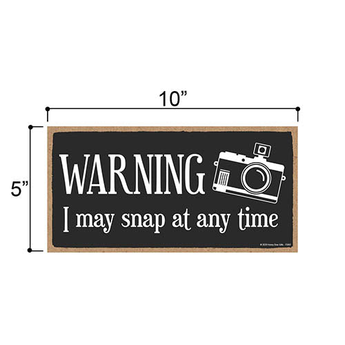 Warning I May Snap at Any Time, 5 inch by 10 inch Hanging Wall Art, Decorative Wooden Sign, Housewarming Gifts, Home Decor, Funny Wooden Sign