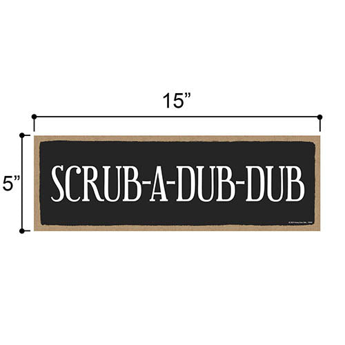 Scrub-A-Dub-Dub, 5 inch by 15 inch, Hanging Wall Art, Decorative Wooden Sign, Home Decor, Funny Bathroom Signs