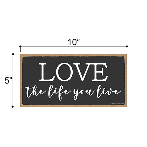 Love The Life You Live, Inspirational Wall Hanging Decor, Wooden Motivational Home Decorative Sign, 5 Inches by 10 Inches