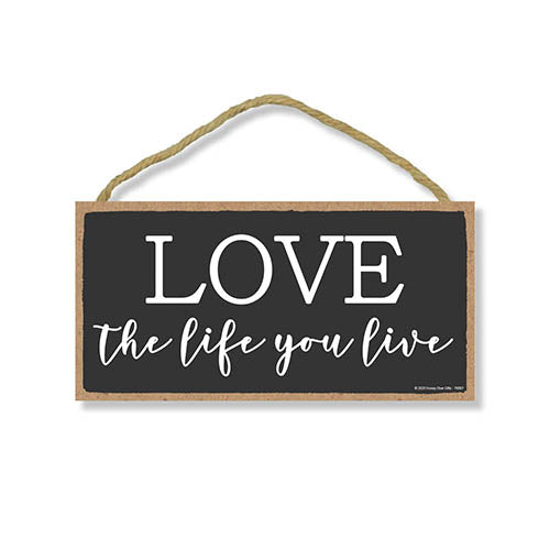 Love The Life You Live, Inspirational Wall Hanging Decor, Wooden Motivational Home Decorative Sign, 5 Inches by 10 Inches