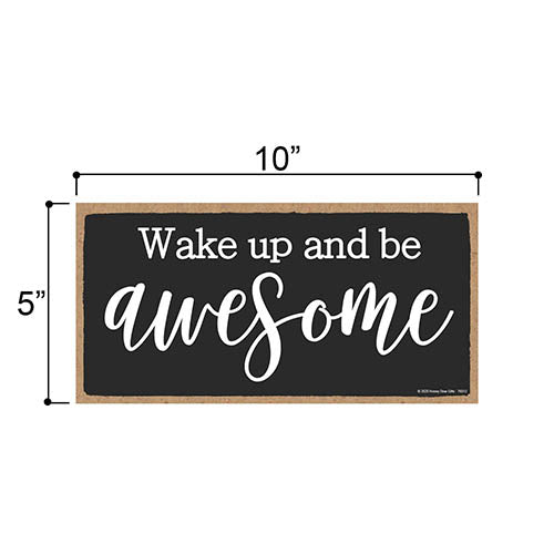 Wake Up and Be Awesome, Inspirational Wall Hanging Decor, Wooden Motivational Home Decorative Sign, 5 Inches by 10 Inches