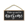 Wake Up and Be Awesome, Inspirational Wall Hanging Decor, Wooden Motivational Home Decorative Sign, 5 Inches by 10 Inches