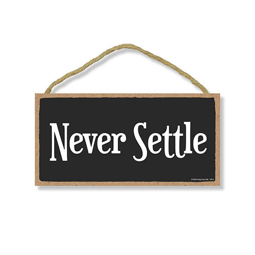 Never Settle, Inspirational Wall Hanging Decor, Wooden Motivational Home Decorative Sign, 5 Inches by 10 Inches