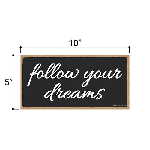 Follow Your Dreams, Inspirational Wall Hanging Decor, Wooden Motivational Home Decorative Sign, 5 Inches by 10 Inches