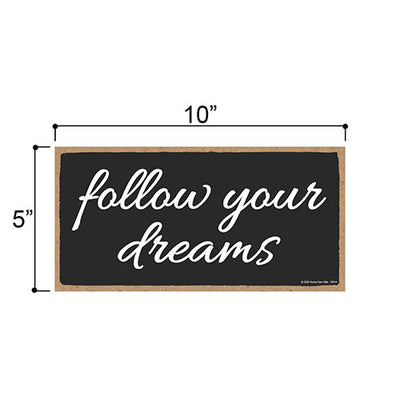 Follow Your Dreams, Inspirational Wall Hanging Decor, Wooden Motivational Home Decorative Sign, 5 Inches by 10 Inches