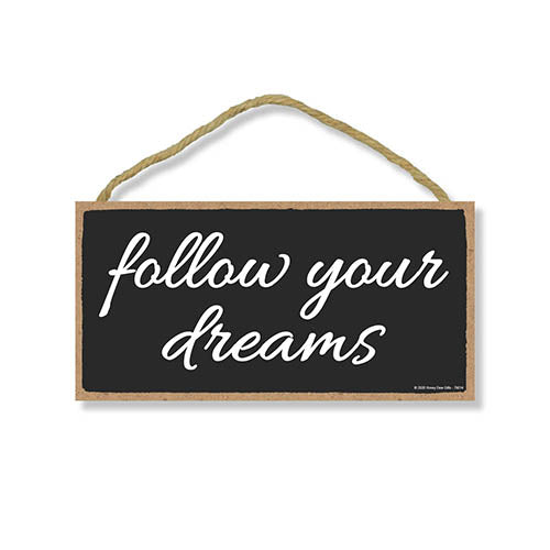 Follow Your Dreams, Inspirational Wall Hanging Decor, Wooden Motivational Home Decorative Sign, 5 Inches by 10 Inches