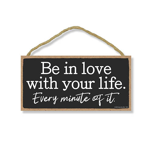 Be in Love with Your Life, Inspirational Wall Hanging Decor, Wooden Motivational Home Decorative Sign, 5 Inches by 10 Inches