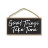 Good Things Take Time, Inspirational Wall Hanging Decor, Wooden Motivational Home Decorative Sign, 5 Inches by 10 Inches