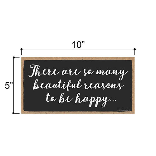 There are so Many Beautiful Reasons to be Happy, Inspirational Wall Hanging Decor, Wooden Motivational Home Decorative Sign, 5 Inches by 10 Inches