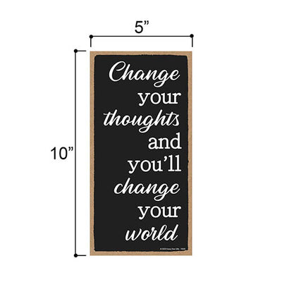 Change Your Thoughts, Inspirational Wall Hanging Decor, Wooden Motivational Home Decorative Sign, 5 Inches by 10 Inches