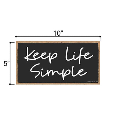 Keep Life Simple, 5 inch by 10 inch Hanging Wall Sign, Home & Office Wood Decor, Housewarming Gifts, Inspirational Wooden Signs