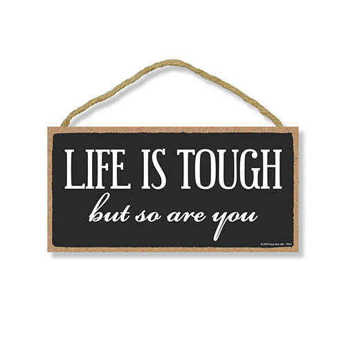 Life is Tough But so are You, Inspirational Wall Hanging Decor, Wooden Motivational Home Decorative Sign, 5 Inches by 10 Inches