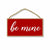 Be Mine 5 inch by 10 inch Hanging Wall Art, Decorative Wood Sign, Valentine's Day Decorations