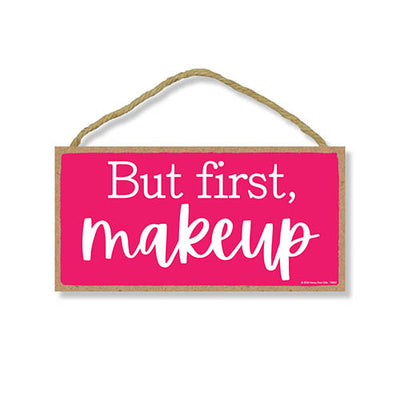 But First Makeup, Hanging Wall Home Decor for Women, Decorative Wood Sign for Makeup Lovers, 5 Inches by 10 Inches