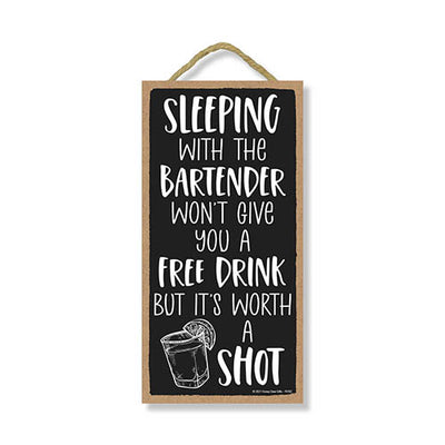 Sleeping With The Bartender Won’t Give You A Free Drink But It’s Worth A Shot, 5 Inches by 10 Inches, Funny Wood Hanging Sign, Drinking Wall Decor, Bar Humor Art