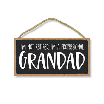 I’m Not Retired I’m A Professional Granddad, 10 inch by 5 inch, Grandad Funny Quote Hanging Wall Sign, for Papa, Retirement Gifts for Grandpa