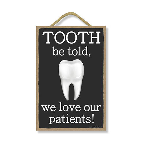 Tooth Be Told, We Love Our Patients!, 7 Inch by 10.5 Inch Dental Decorations, Tooth Signs, Dental Sign, Tooth Decor, Dentist Decorations, Best Dentist