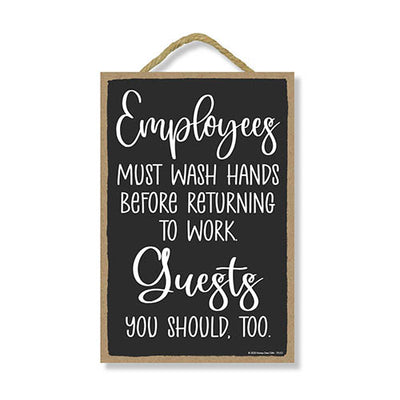 Employees Must Wash Hands Guests You Should, Too, 7 Inches by 10.5 Inches, Wood Hanging Sign, Employee Hand Washing Sign for Office, Work Place, Café Restaurant, Bar Restroom