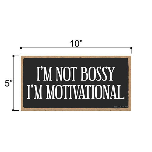 I’m Not Bossy, I’m Motivational, Funny Wall Signs, Sarcastic Motivational Decorative Wood Hanging Home, Office Decor, 5 Inches by 10 Inches