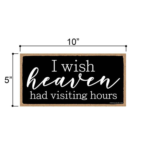 I Wish Heaven Had Visiting Hours, Sympathy Wood Decor, Memorial Gifts, Bereavement Wall Hanging, 5 Inches by 10 Inches