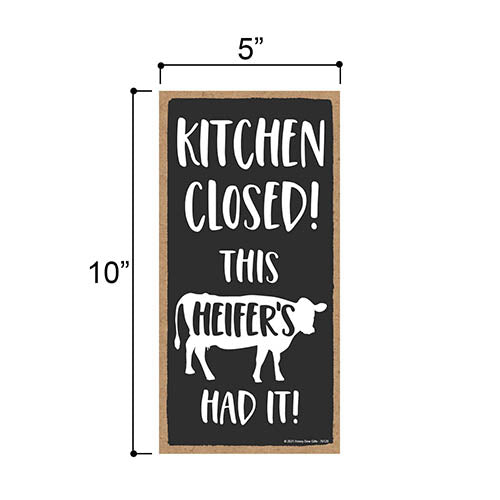 Kitchen Closed, This Heifer's Had It, 5 inch by 10 inch, Kitchen Decorations Wooden Hanging Wall Signs, Kitchen Closed Wall Sign, Funny Cow Quote Sign