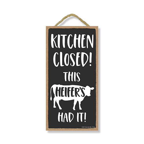 Kitchen Closed, This Heifer's Had It, 5 inch by 10 inch, Kitchen Decorations Wooden Hanging Wall Signs, Kitchen Closed Wall Sign, Funny Cow Quote Sign