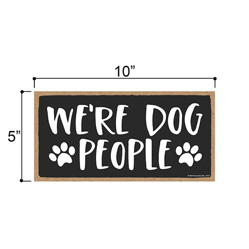 We’re Dog People, Funny Wooden Home Decor for Dog Pet Lovers, Hanging Decorative Wall Sign, 5 Inches by 10 Inches