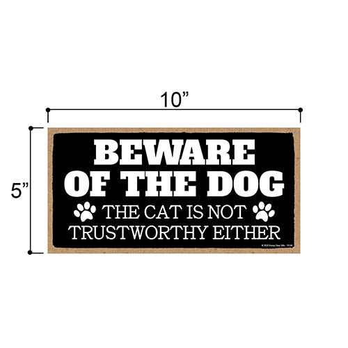Beware of The Dog, The Cat is Not Trustworthy Either, Funny Wooden Home Decor for Dog and Cat Pet Lovers, Hanging Decorative Wall Sign, 5 Inches by 10 Inches