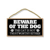 Beware of The Dog, The Cat is Not Trustworthy Either, Funny Wooden Home Decor for Dog and Cat Pet Lovers, Hanging Decorative Wall Sign, 5 Inches by 10 Inches