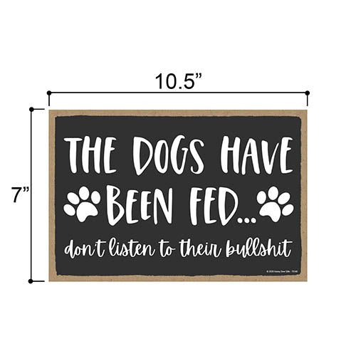 The Dogs Have Been Fed Funny Wooden Home Decor for Dog Pet Lovers, Decorative Wall Sign, 7 Inches by 10.5 Inches