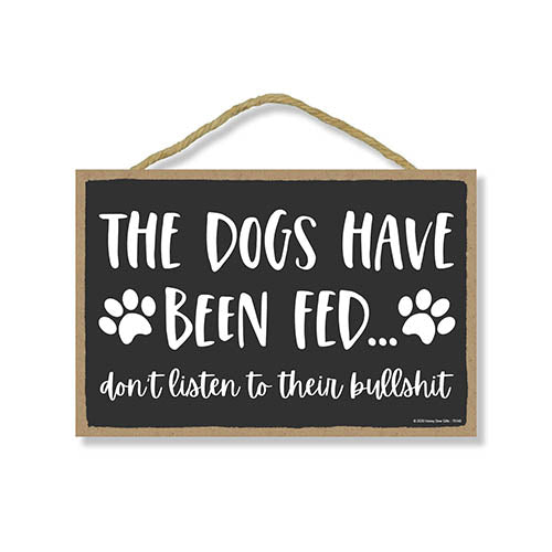 The Dogs Have Been Fed Funny Wooden Home Decor for Dog Pet Lovers, Decorative Wall Sign, 7 Inches by 10.5 Inches