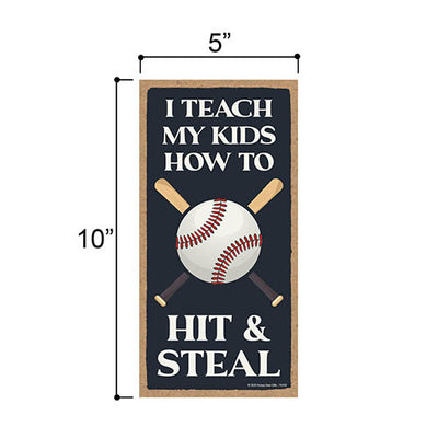 I Teach My Kids How to Hit and Steal, Funny Hanging Wall Home Decor for Sports Mom Dad Coach Softball Baseball Sign, 5 Inches by 10 Inches