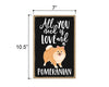 All You Need is Love and a Pomeranian Wooden Home Decor for Dog Pet Lovers, Hanging Decorative Wall Sign, 7 Inches by 10.5 Inches
