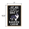 All You Need is Love and a Border Collie Wooden Home Decor for Dog Pet Lovers, Hanging Decorative Wall Sign, 7 Inches by 10.5 Inches