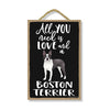 All You Need is Love and a Boston Terrier Wooden Home Decor for Dog Pet Lovers, Hanging Decorative Wall Sign, 7 Inches by 10.5 Inches