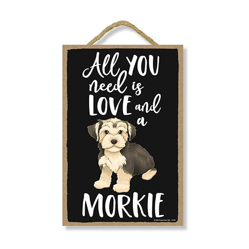 All You Need is Love and a Morkie Wooden Home Decor for Dog Pet Lovers, Hanging Decorative Wall Sign, 7 Inches by 10.5 Inches