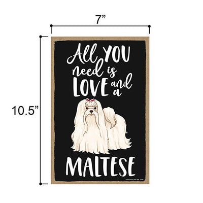 All You Need is Love and a Maltese Wooden Home Decor for Dog Pet Lovers, Hanging Decorative Wall Sign, 7 Inches by 10.5 Inches