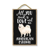 All You Need is Love and an American Eskimo Wooden Home Decor for Dog Pet Lovers, Hanging Decorative Wall Sign, 7 Inches by 10.5 Inches