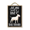All You Need is Love and a Bull Terrier Wooden Home Decor for Dog Pet Lovers, Hanging Decorative Wall Sign, 7 Inches by 10.5 Inches