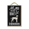 All You Need is Love and a Dalmatian Wooden Home Decor for Dog Pet Lovers, Hanging Decorative Wall Sign, 7 Inches by 10.5 Inches