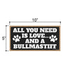 All You Need is Love and a Bullmastiff Wooden Home Decor for Dog Pet Lovers, Hanging Decorative Wall Sign, 5 Inches by 10 Inches