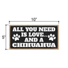 All You Need is Love and a Chihuahua Wooden Home Decor for Dog Pet Lovers, Hanging Decorative Wall Sign, 5 Inches by 10 Inches