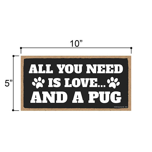 All You Need is Love and a Pug Wooden Home Decor for Dog Pet Lovers, Hanging Decorative Wall Sign, 5 Inches by 10 Inches
